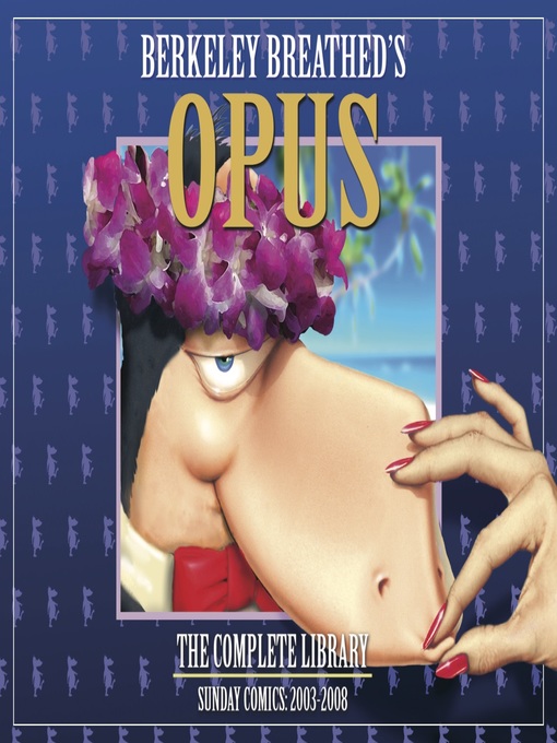 Title details for OPUS by Berkeley Breathed: The Complete Digital Sunday Strips from 2003-2008 by Berkeley Breathed - Available